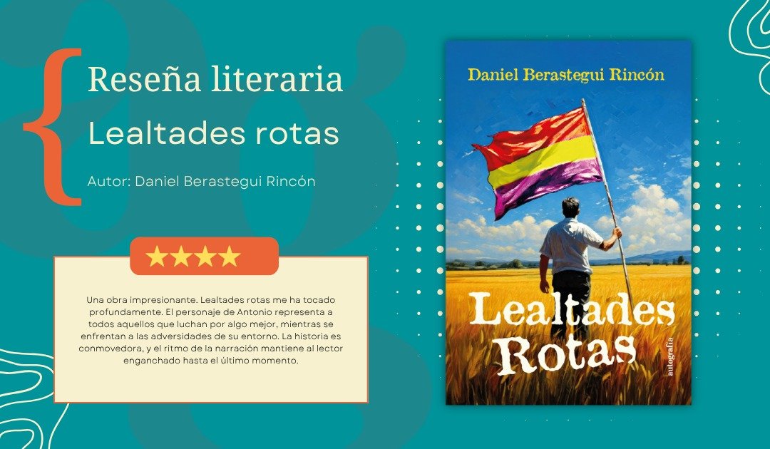 Una novela que rescata la memoria de los silenciados: «Lealtades rotas», por Daniel Berasategui.